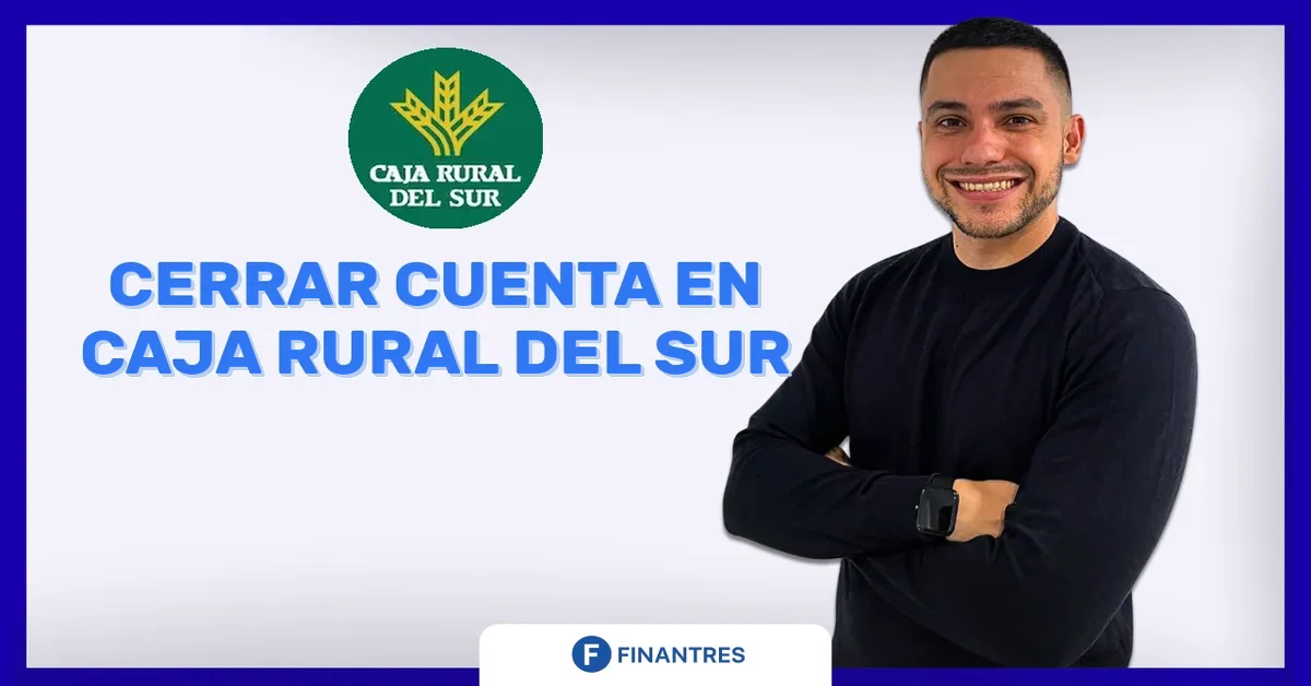 cerrar cuenta caja rural del sur