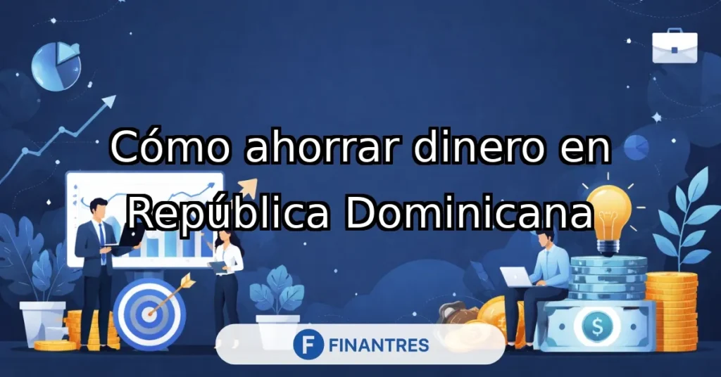 como ahorrar dinero en republica dominicana