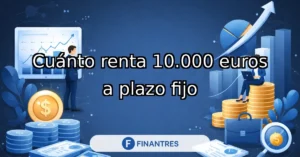 cuanto renta 10000 euros a plazo fijo