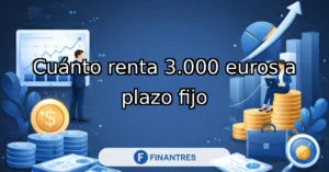 cuanto renta 3000 euros a plazo fijo