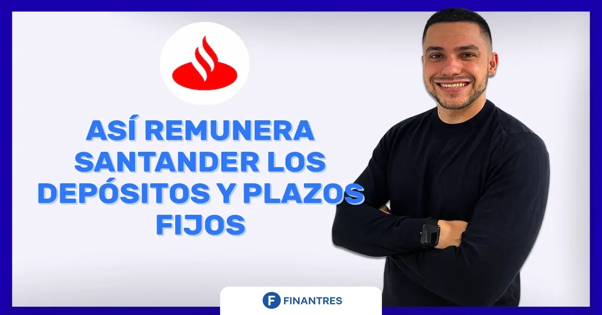 Así remunera Santander los depósitos y plazos fijos