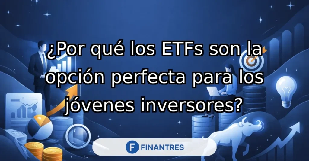 etfs opcion perfecta para jovenes inversores