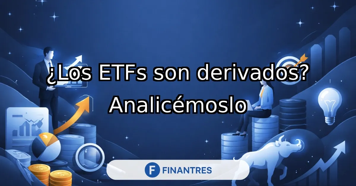 ¿Los ETFs son derivados?