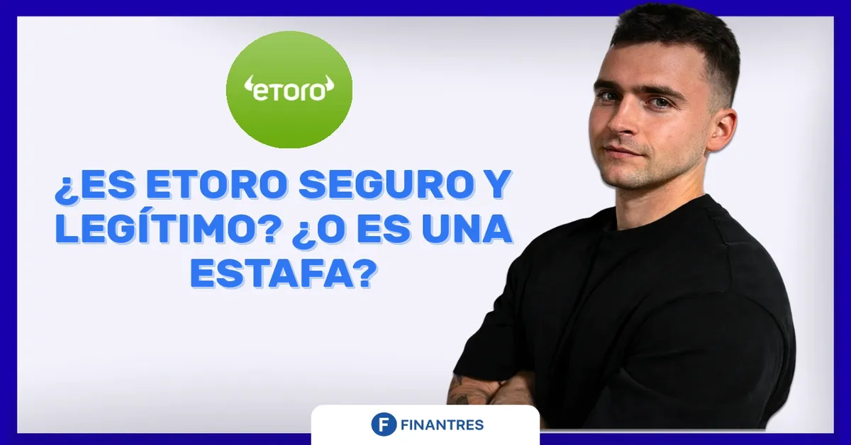 ¿Es eToro seguro y legítimo? ¿O es una estafa?