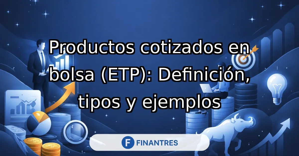 Productos cotizados en bolsa (ETP)
