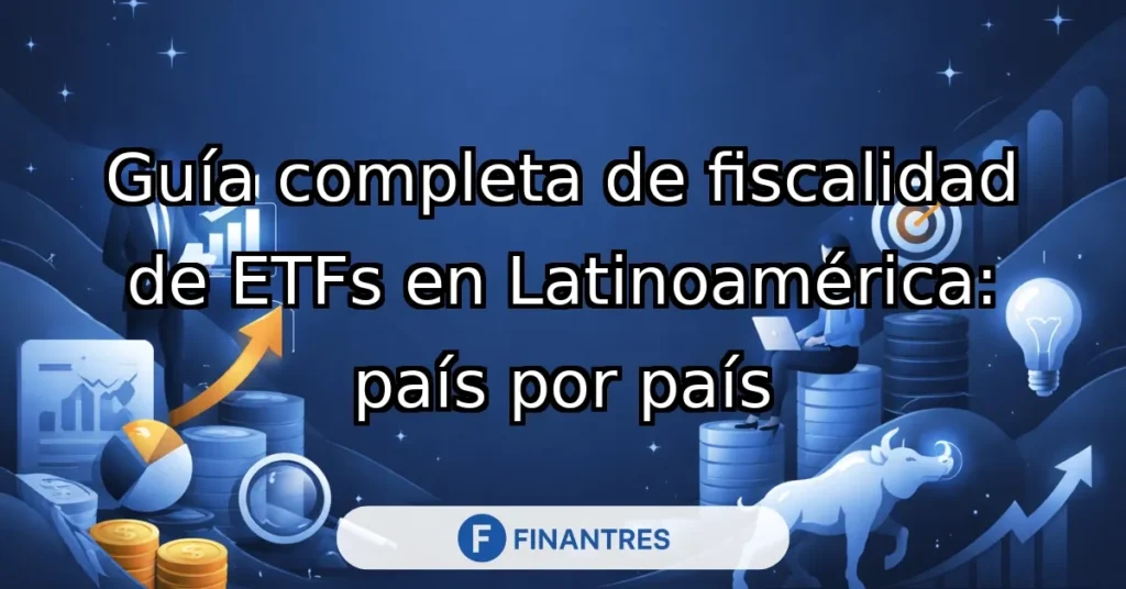 fiscalidad etfs latinoamerica guia