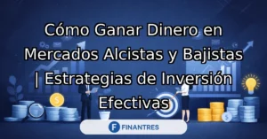 ganar dinero en mercados alcistas y bajistas