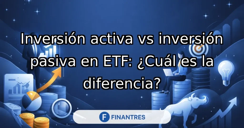 inversion activa vs inversion pasiva en etf
