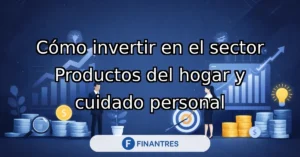 invertir en el sector productos del hogar y cuidado personal