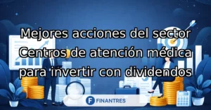 mejores acciones centros atencion medica dividendos