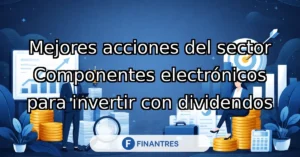 mejores acciones componentes electronicos dividendos
