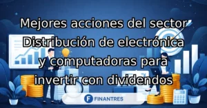 mejores acciones distribucion electronica computadoras dividendos