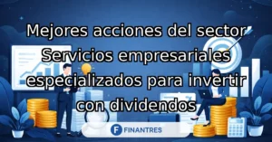 mejores acciones servicios empresariales especializados dividendos