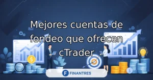mejores cuentas fondeo ofrecen ctrader