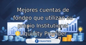 mejores cuentas fondeo utilizan su propio institutional liquidity provider