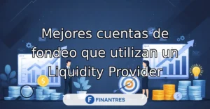 mejores cuentas fondeo utilizan un liquidity provider