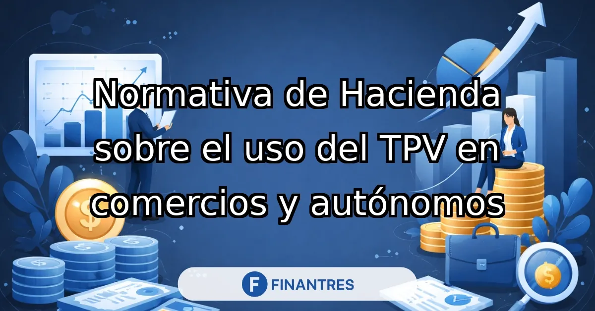 Normativa de Hacienda sobre el uso del TPV en comercios y autónomos