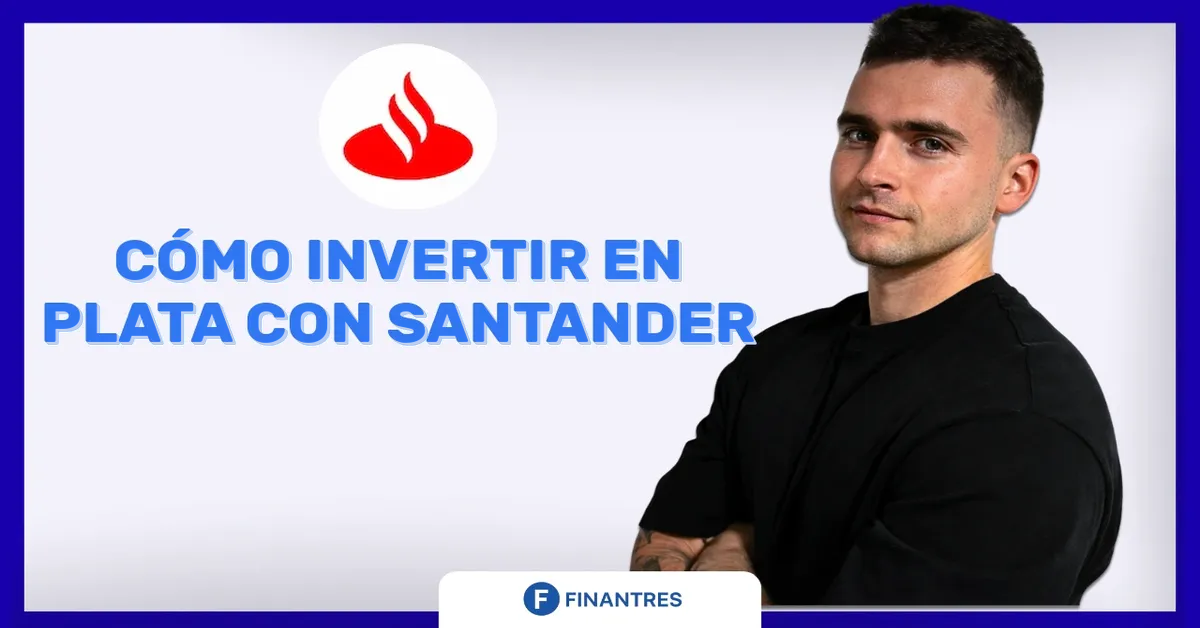 Cómo invertir en plata con Santander