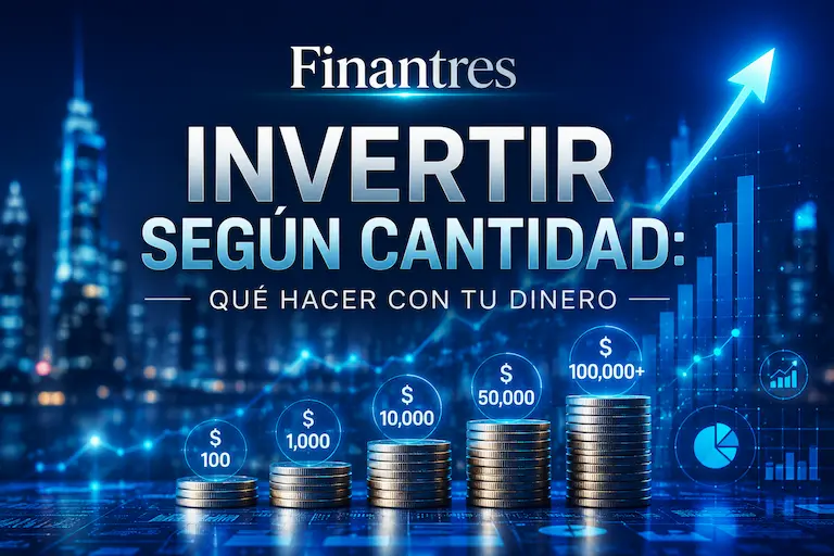 Invertir según cantidad qué hacer con tu dinero