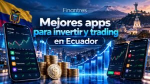 Mejores apps para invertir y trading en Ecuador
