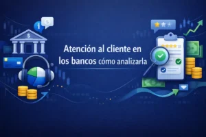 Análisis de atención al cliente bancaria