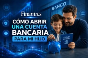 Cómo abrir una cuenta bancaria para mi hijo