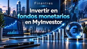 Invertir en fondos monetarios en MyInvestor