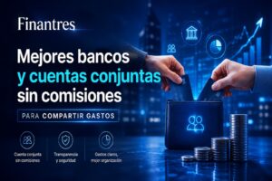 Mejores bancos y cuentas conjuntas sin comisiones para compartir gastos