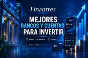 Mejores bancos y cuentas para invertir
