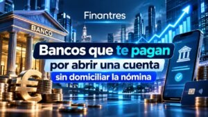 Bancos que te pagan por abrir una cuenta