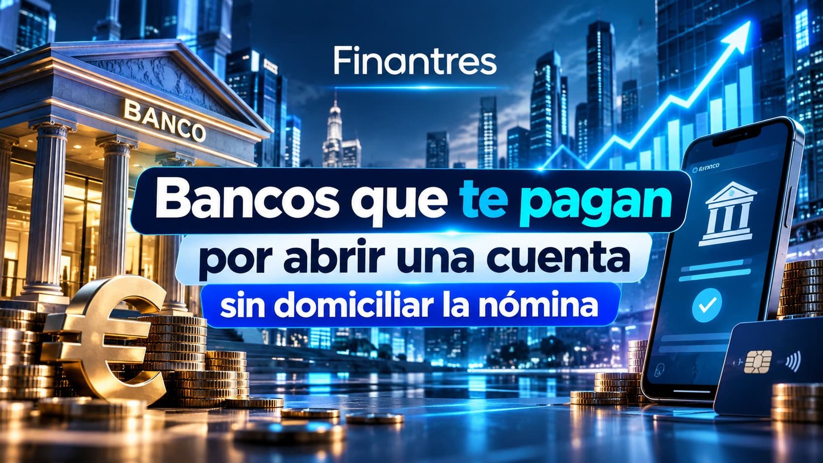 Bancos que te pagan por abrir una cuenta