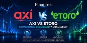 Axi vs eToro comisiones seguridad y cuál elegir