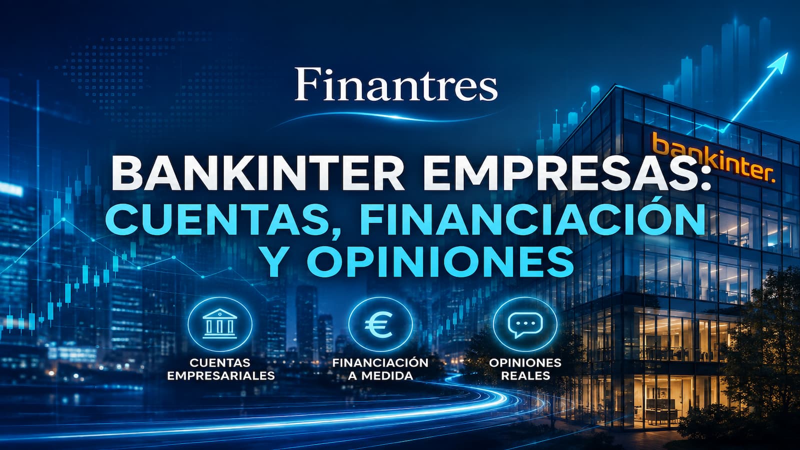 Bankinter Empresas: cuentas, financiación, servicios y opiniones