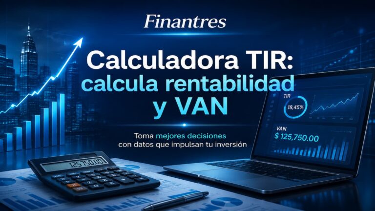 Calculadora TIR: calcula la Tasa Interna de Retorno y el VAN