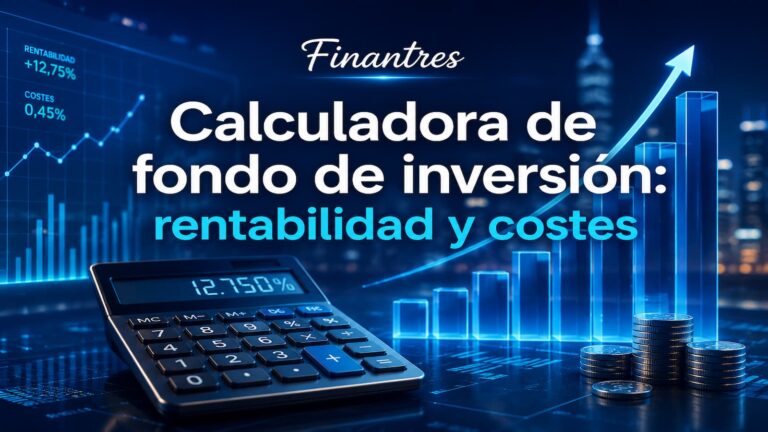 Calculadora de fondo de inversión: simula rentabilidad, aportaciones y costes