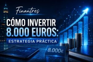 Cómo invertir 8 000 euros estrategia práctica