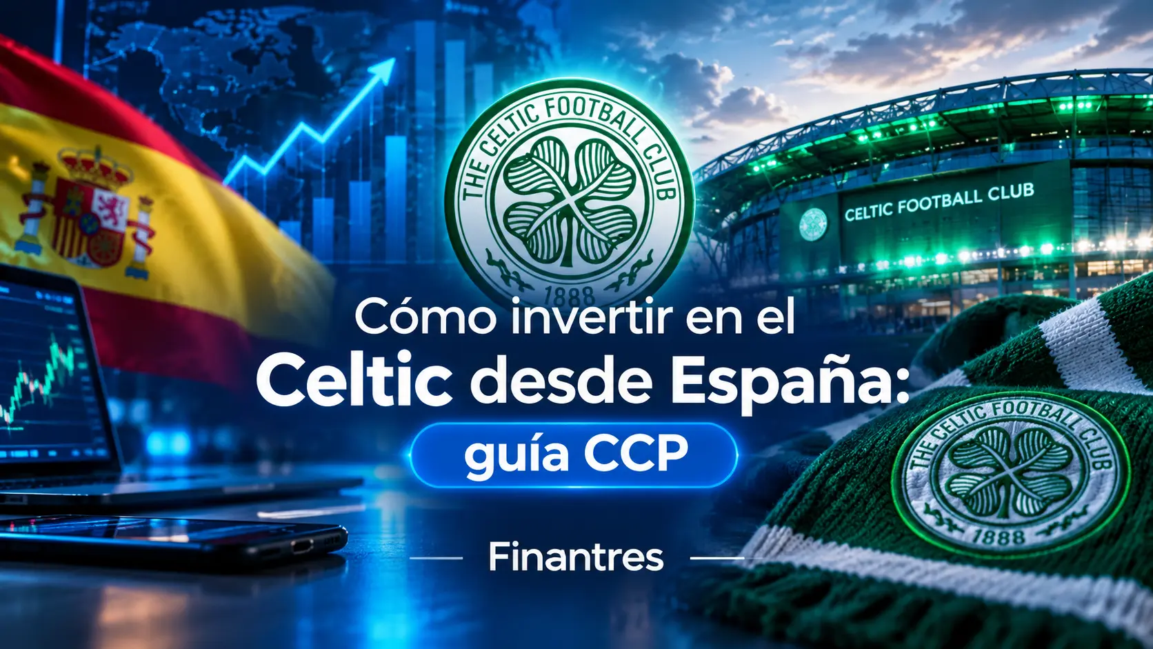 Cómo invertir en el Celtic desde España guía CCP