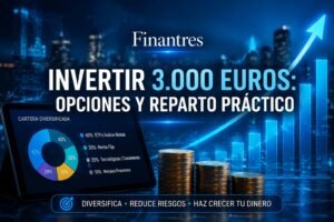 Invertir 3 000 euros opciones y reparto práctico
