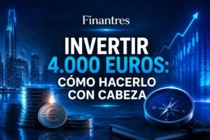 Invertir 4 000 euros cómo hacerlo con cabeza