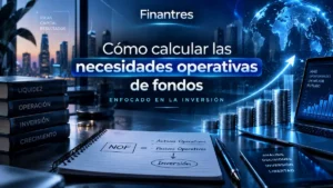 Cómo calcular las necesidades operativas de fondos