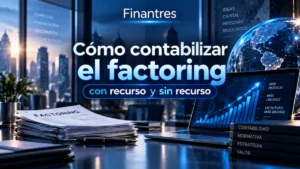 Cómo contabilizar el factoring con recurso y sin recurso