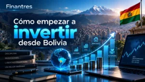Cómo empezar a invertir desde Bolivia