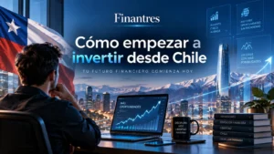 Cómo empezar a invertir desde Chile