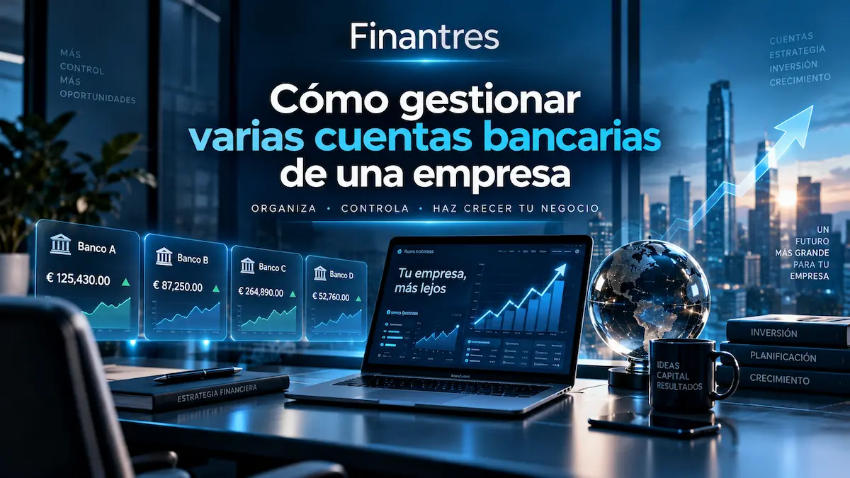 Cómo gestionar varias cuentas bancarias de una empresa