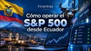 Cómo operar el S&P 500 desde Ecuador