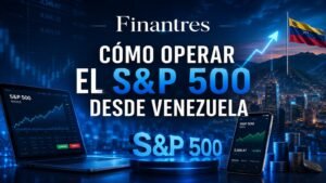 Cómo operar el S&P 500 desde Venezuela
