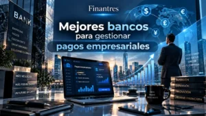 Mejores bancos para gestionar pagos empresariales