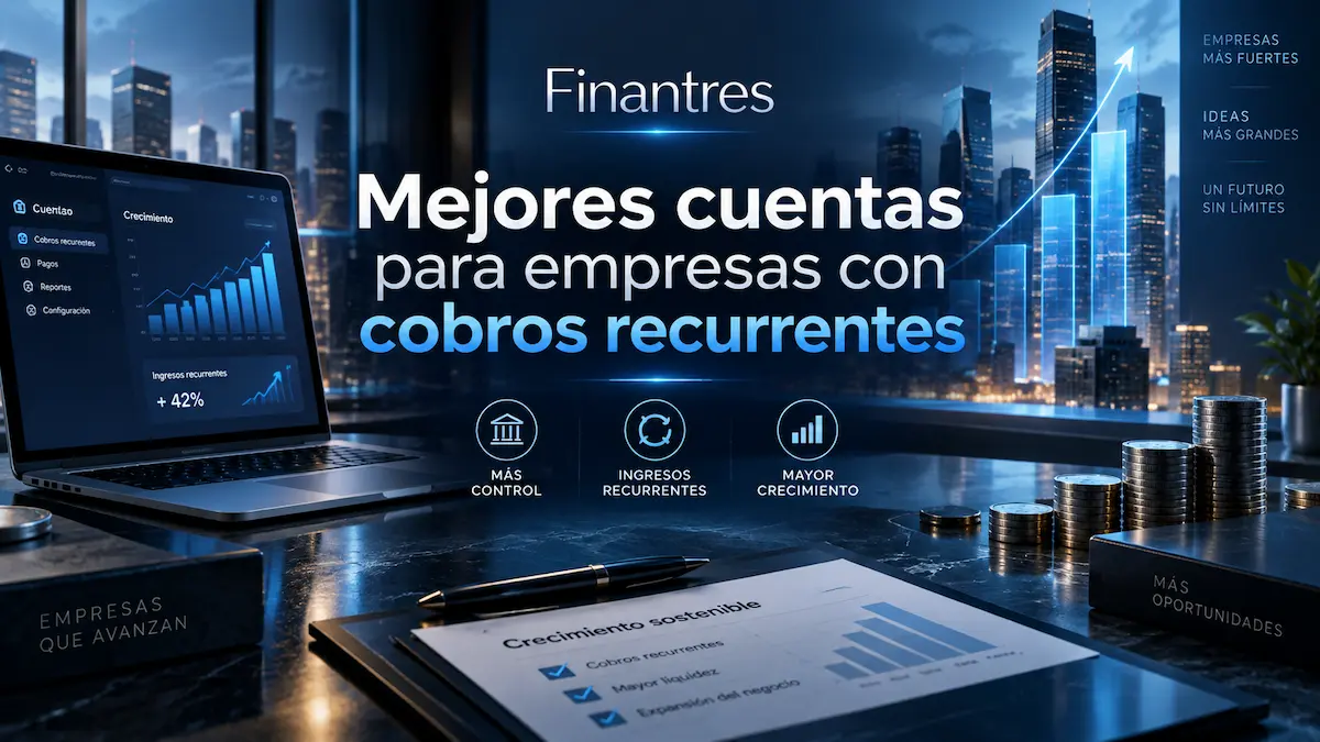Mejores cuentas para empresas con cobros recurrentes