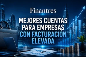 Mejores cuentas para empresas con facturación elevada