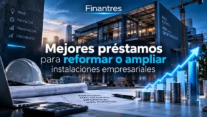 Mejores préstamos para reformar o ampliar instalaciones empresariales